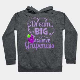 Dream Big and Achieve Grapeness Hoodie